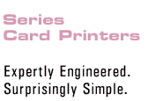 DTC500 Series Card Printers - Expertly Engineered.  Surprisingly Simple.